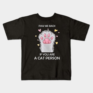 Paw Me Back if you are A Cat Person Kids T-Shirt